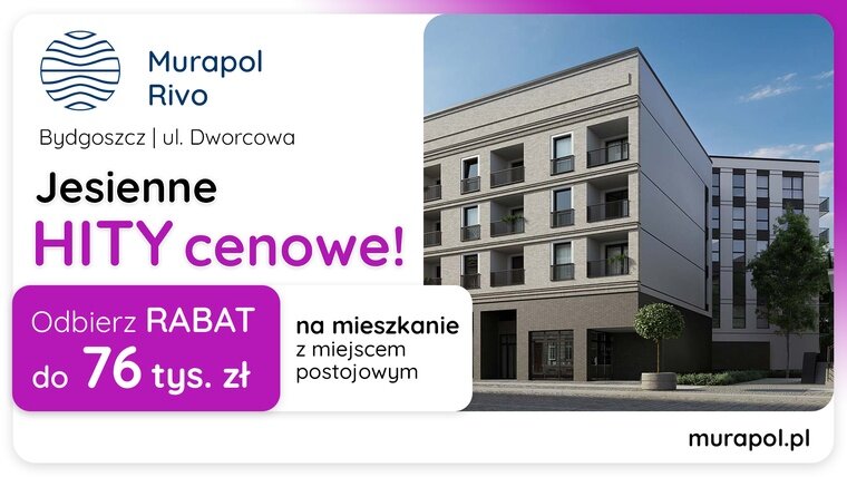 Jesienne HITY cenowe w Bydgoszczy! Wybierz mieszkanie w promocji i odbierz rabat do 76 tys. zł