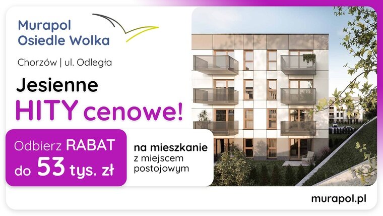 Jesienne HITY cenowe w Chorzowie! Wybierz mieszkanie w promocji i odbierz rabat do 53 tys. zł