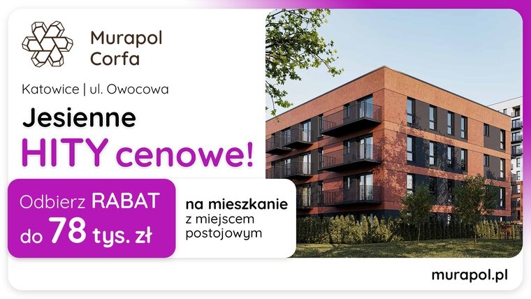 Jesienne HITY cenowe w Katowicach! Wybierz mieszkanie w promocji i odbierz rabat do 78 tys. zł