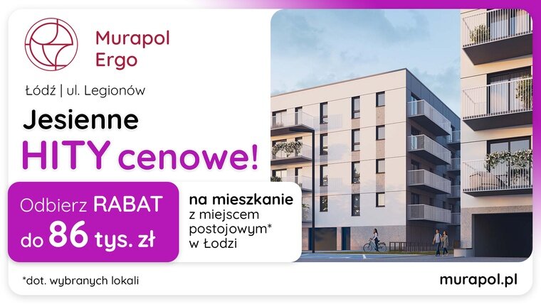 Jesienne HITY cenowe w Łodzi! Wybierz mieszkanie w promocji i odbierz rabat do 86 tys. zł