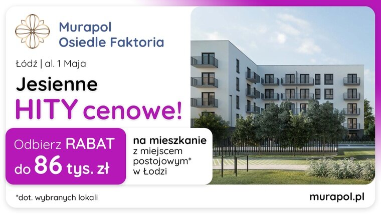 Jesienne HITY cenowe w Łodzi! Wybierz mieszkanie w promocji i odbierz rabat do 86 tys. zł