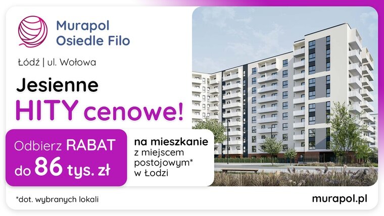 Jesienne HITY cenowe w Łodzi! Wybierz mieszkanie w promocji i odbierz rabat do 86 tys. zł
