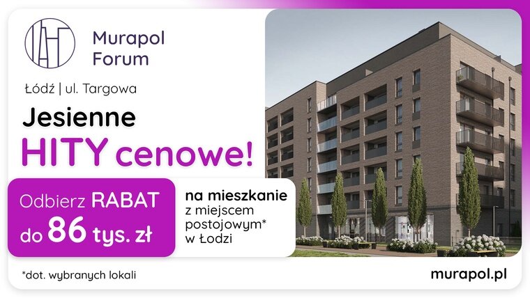 Jesienne HITY cenowe w Łodzi! Wybierz mieszkanie w promocji i odbierz rabat do 86 tys. zł