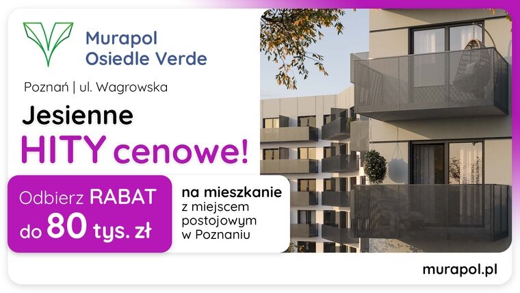 Jesienne HITY cenowe w Poznaniu! Wybierz mieszkanie w promocji i odbierz rabat do 80 tys. zł
