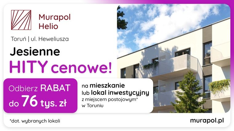 Jesienne HITY cenowe w Toruniu! Wybierz lokal w promocji i odbierz rabat do 76 tys. zł