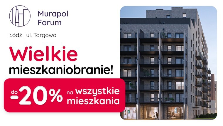 Aż do -20% TANIEJ WSZYSTKIE MIESZKANIA w Łodzi