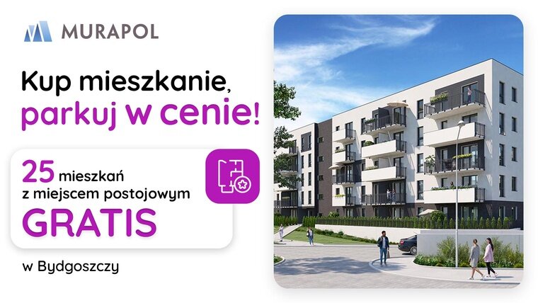 Kup mieszkanie, parkuj w cenie! Mieszkania z miejscem postojowym GRATIS w Bydgoszczy