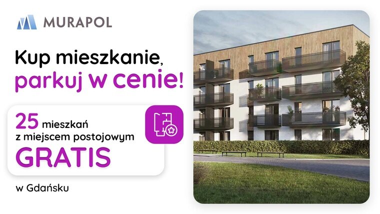 Kup mieszkanie, parkuj w cenie! Mieszkania z miejscami postojowymi GRATIS w Gdańsku