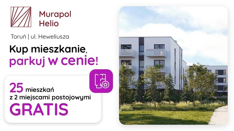 Kup mieszkanie, parkuj w cenie! Mieszkania z miejscami postojowymi GRATIS w Toruniu