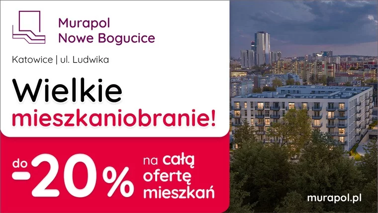 Do -20% na WSZYSTKIE MIESZKANIA w aktualnej ofercie w Katowicach! 