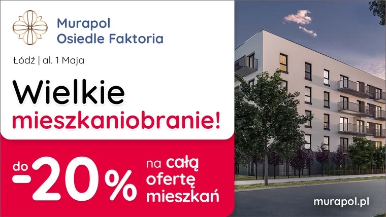 Do -20% Na Wszystkie Mieszkania W Aktualnej Ofercie W Łodzi!