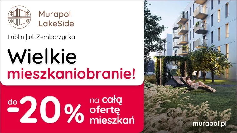 Do -20% na WSZYSTKIE MIESZKANIA w aktualnej ofercie w Lublinie! 