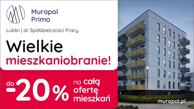 Do -20% na WSZYSTKIE MIESZKANIA w aktualnej ofercie w Lublinie! 
