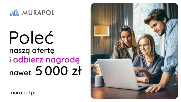 Poleć Ofertę Grupy Murapol I Zyskaj Nawet 5&nbsp;000 Zł!