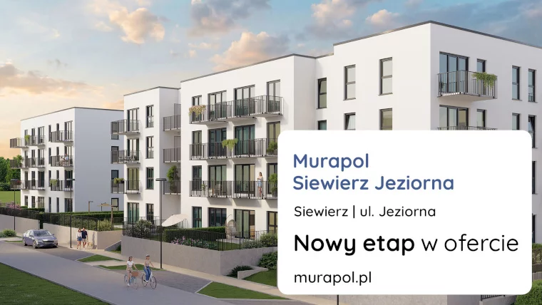 Nowy Etap Inwestycji Murapol Siewierz Jeziorna Już W Ofercie!