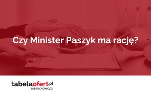 Czy Minister Paszyk ma rację?  